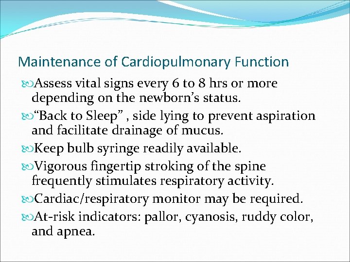 Maintenance of Cardiopulmonary Function Assess vital signs every 6 to 8 hrs or more