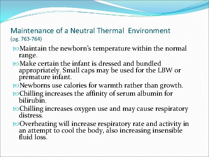 Maintenance of a Neutral Thermal Environment (pg. 763 -764) Maintain the newborn’s temperature within