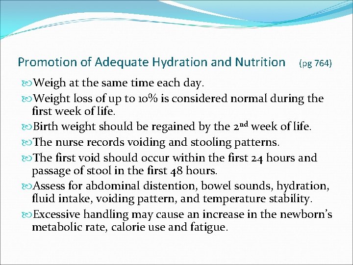 Promotion of Adequate Hydration and Nutrition (pg 764) Weigh at the same time each