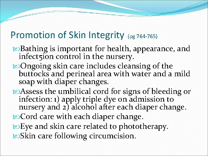 Promotion of Skin Integrity (pg 764 -765) Bathing is important for health, appearance, and
