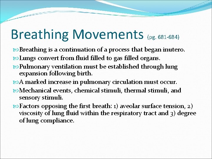 Breathing Movements (pg. 681 -684) Breathing is a continuation of a process that began