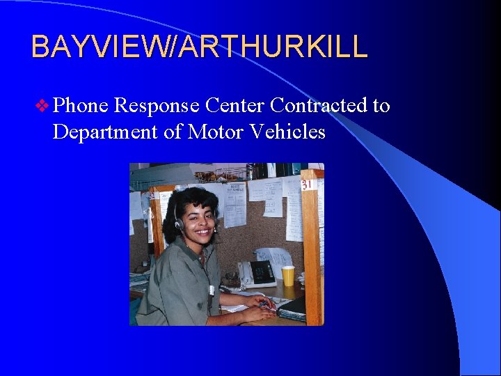 BAYVIEW/ARTHURKILL v Phone Response Center Contracted to Department of Motor Vehicles 