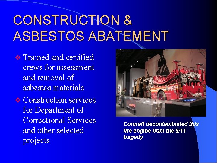 CONSTRUCTION & ASBESTOS ABATEMENT v Trained and certified crews for assessment and removal of