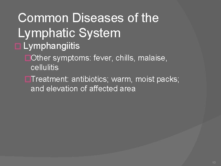 Common Diseases of the Lymphatic System � Lymphangiitis �Other symptoms: fever, chills, malaise, cellulitis