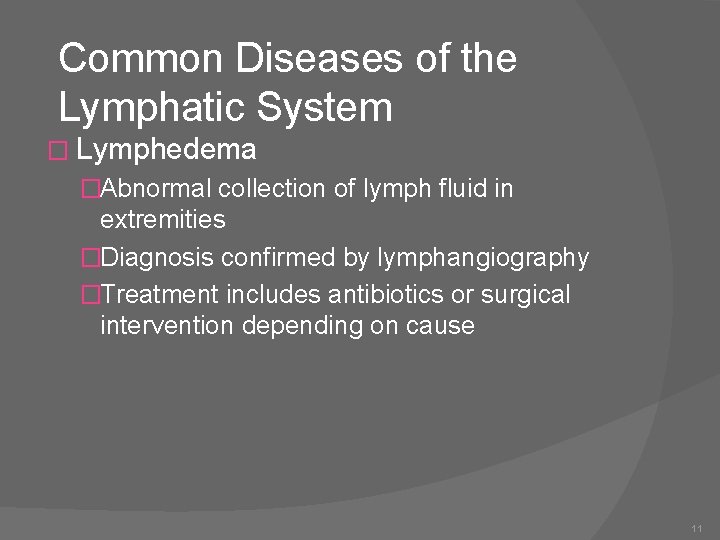 Common Diseases of the Lymphatic System � Lymphedema �Abnormal collection of lymph fluid in