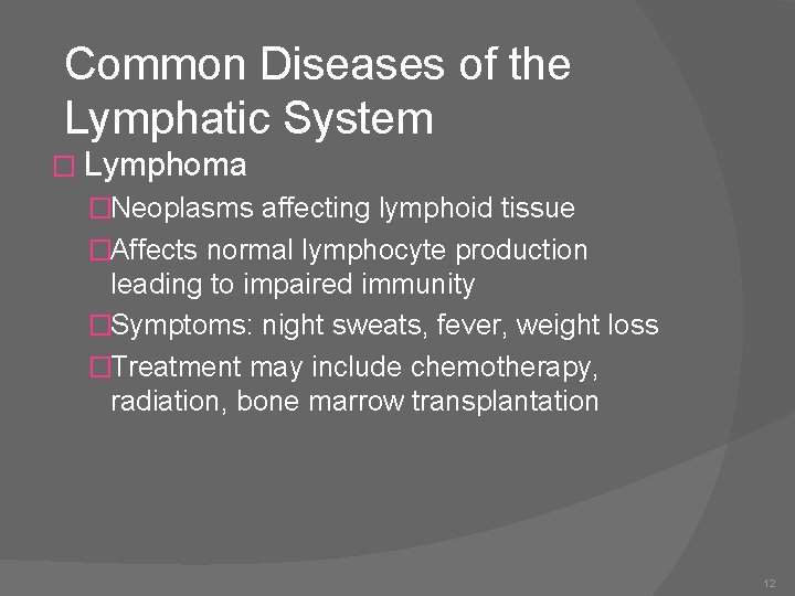 Common Diseases of the Lymphatic System � Lymphoma �Neoplasms affecting lymphoid tissue �Affects normal
