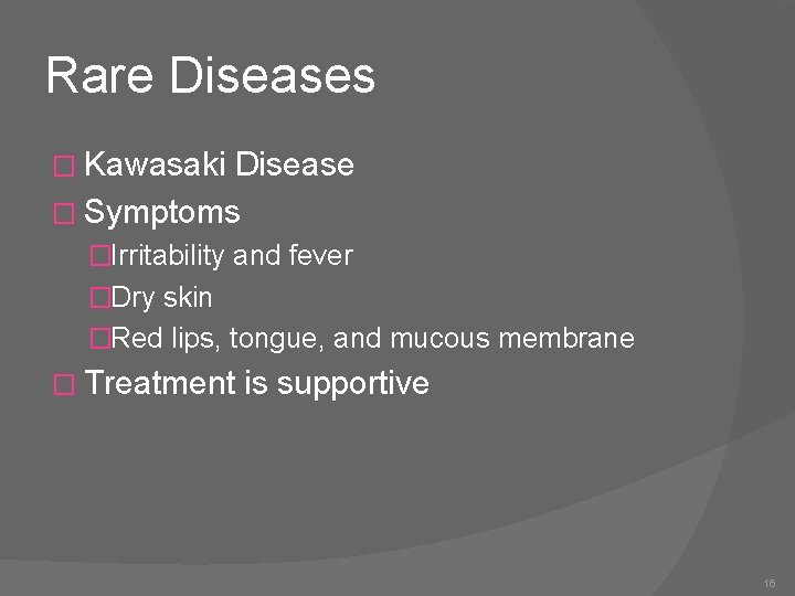 Rare Diseases � Kawasaki Disease � Symptoms �Irritability and fever �Dry skin �Red lips,