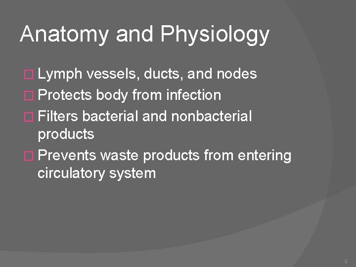 Anatomy and Physiology � Lymph vessels, ducts, and nodes � Protects body from infection