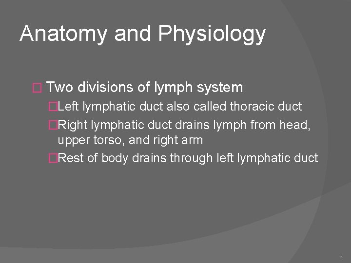 Anatomy and Physiology � Two divisions of lymph system �Left lymphatic duct also called