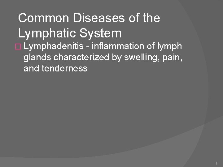 Common Diseases of the Lymphatic System � Lymphadenitis - inflammation of lymph glands characterized