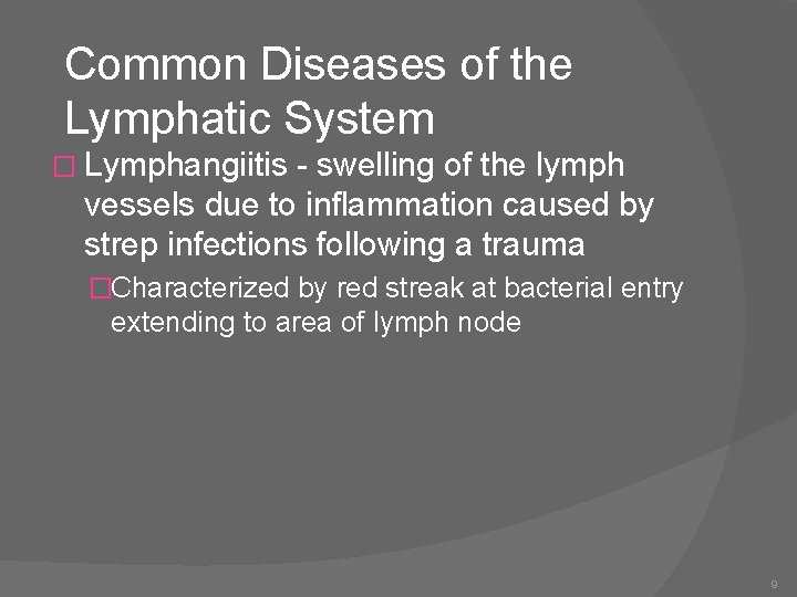 Common Diseases of the Lymphatic System � Lymphangiitis - swelling of the lymph vessels