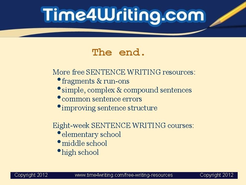 The end. More free SENTENCE WRITING resources: fragments & run-ons simple, complex & compound