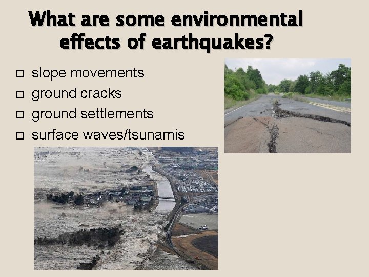 What are some environmental effects of earthquakes? slope movements ground cracks ground settlements surface
