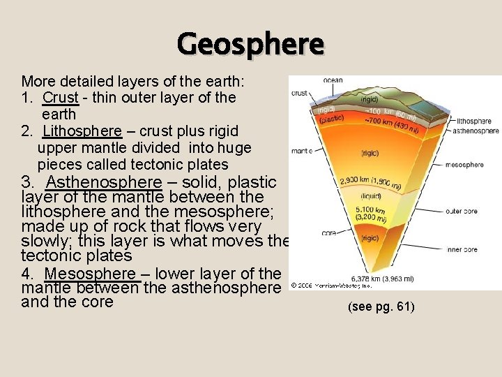 Geosphere More detailed layers of the earth: 1. Crust - thin outer layer of