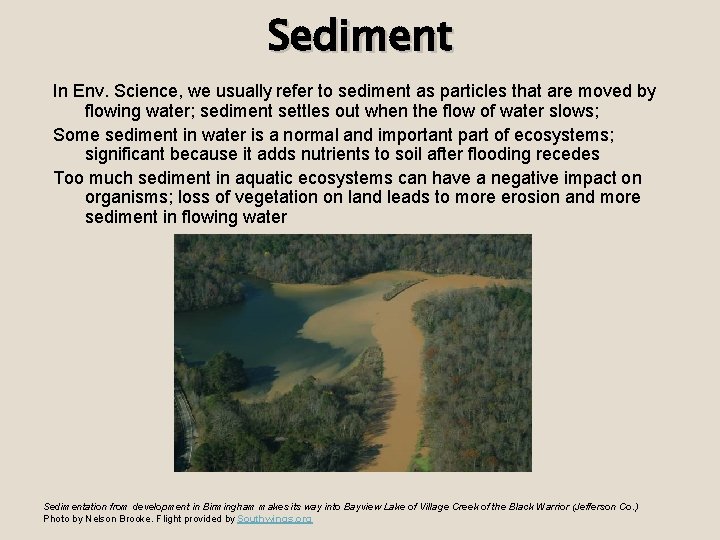 Sediment In Env. Science, we usually refer to sediment as particles that are moved