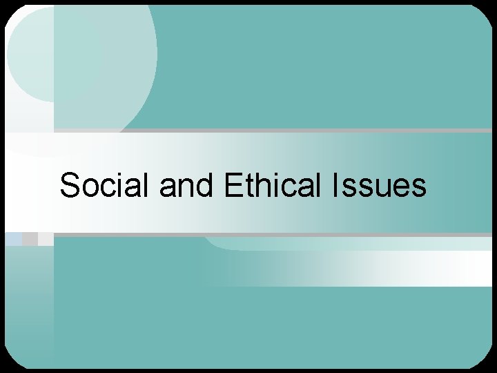 Social and Ethical Issues 