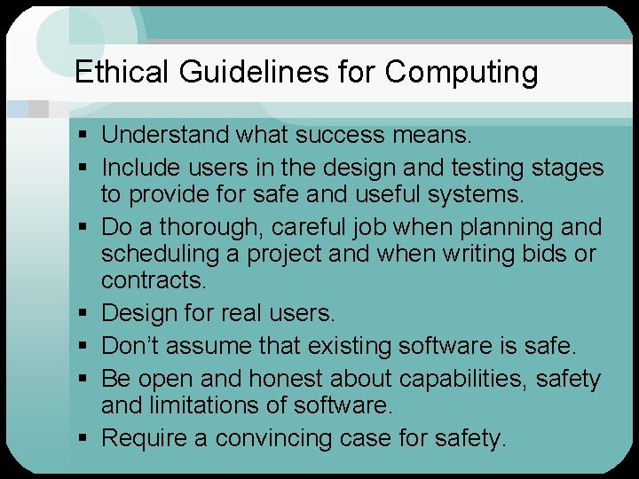 Ethical Guidelines for Computing Understand what success means. Include users in the design and