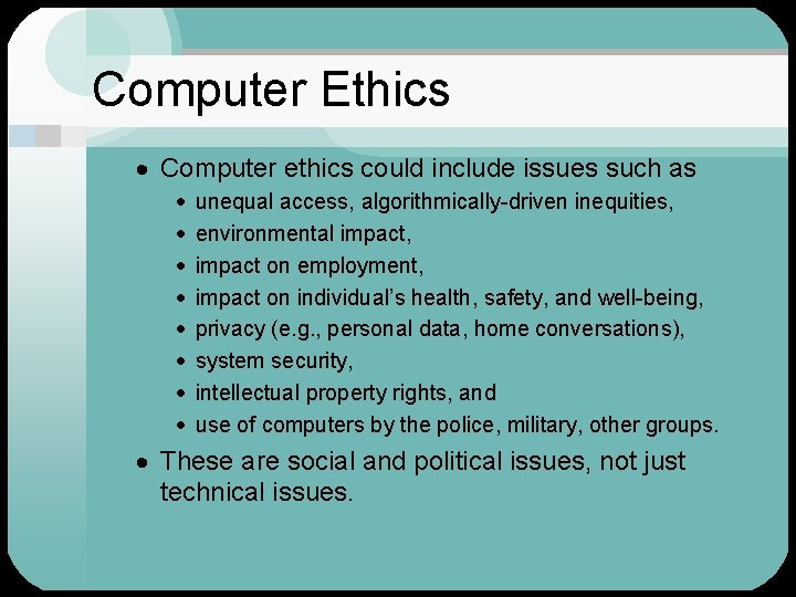 Computer Ethics · Computer ethics could include issues such as · · · ·