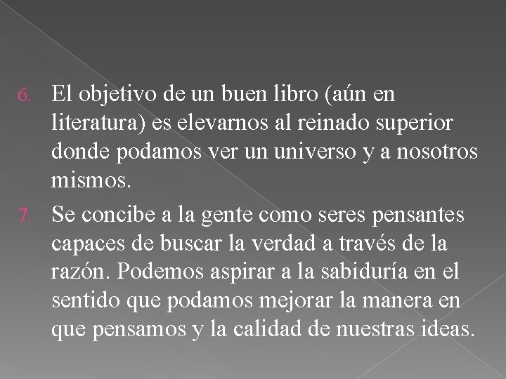 El objetivo de un buen libro (aún en literatura) es elevarnos al reinado superior