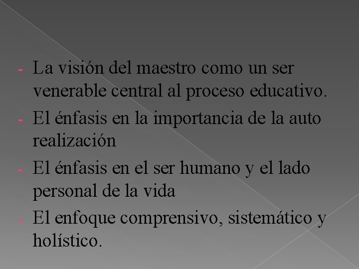 La visión del maestro como un ser venerable central al proceso educativo. - El