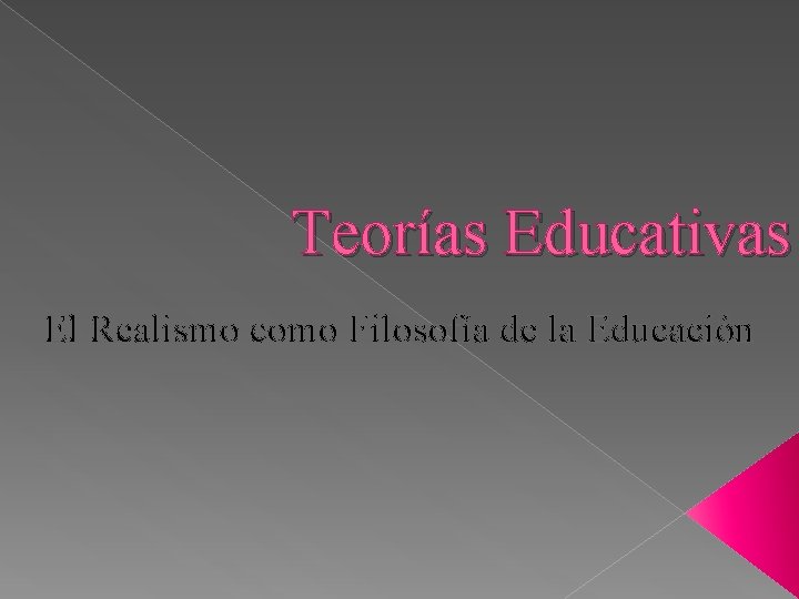 Teorías Educativas El Realismo como Filosofía de la Educación 