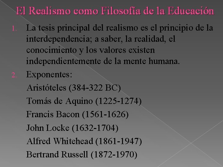 El Realismo como Filosofía de la Educación La tesis principal del realismo es el