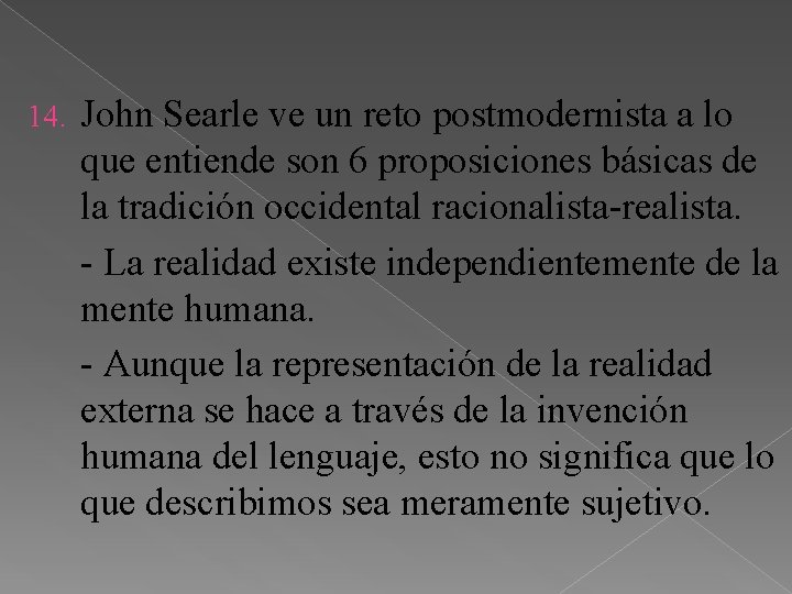 14. John Searle ve un reto postmodernista a lo que entiende son 6 proposiciones