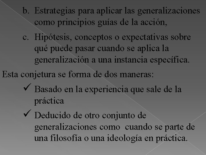 b. Estrategias para aplicar las generalizaciones como principios guías de la acción, c. Hipótesis,