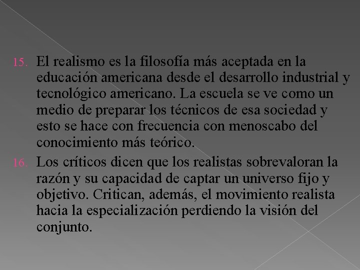 El realismo es la filosofía más aceptada en la educación americana desde el desarrollo