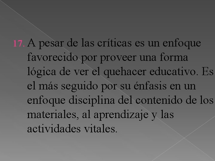 17. A pesar de las críticas es un enfoque favorecido por proveer una forma