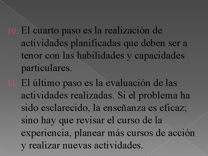 El cuarto paso es la realización de actividades planificadas que deben ser a tenor