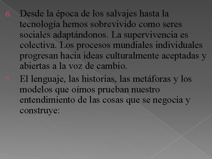 Desde la época de los salvajes hasta la tecnología hemos sobrevivido como seres sociales