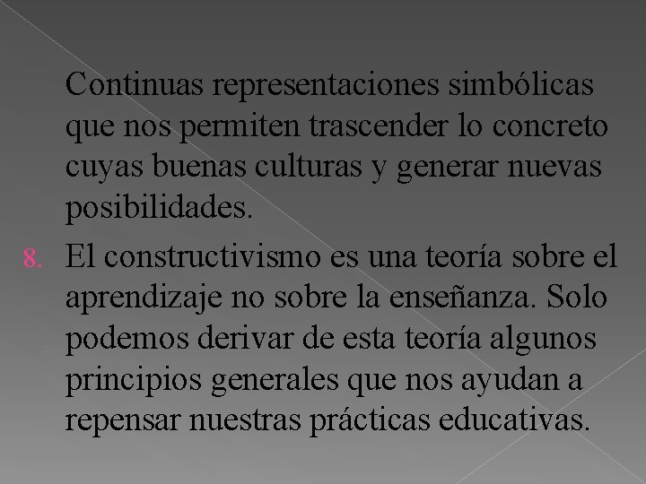 Continuas representaciones simbólicas que nos permiten trascender lo concreto cuyas buenas culturas y generar