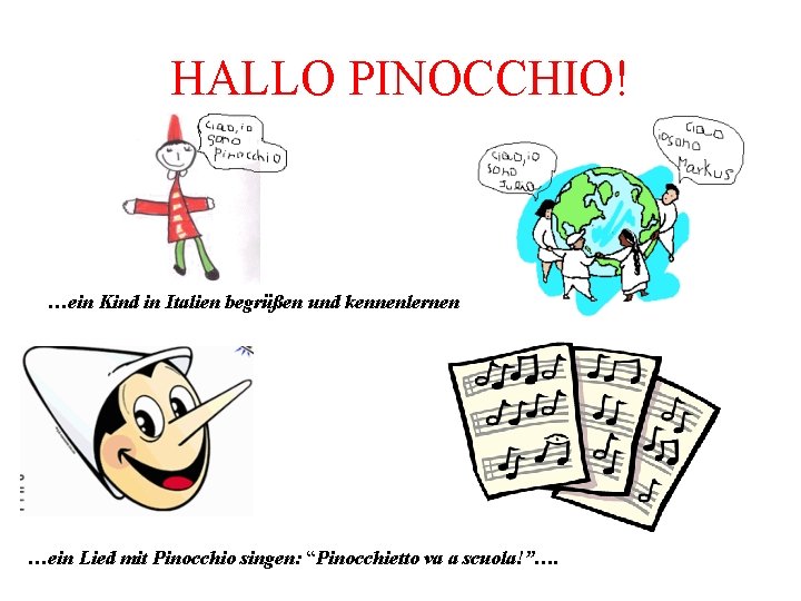 HALLO PINOCCHIO! …ein Kind in Italien begrüßen und kennenlernen …ein Lied mit Pinocchio singen: