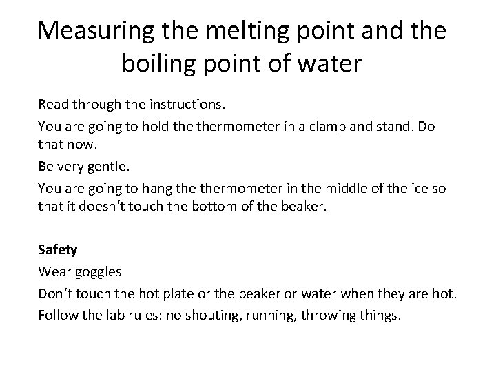 Measuring the melting point and the boiling point of water Read through the instructions. Measuring the melting point and the boiling point of water Read through the instructions.