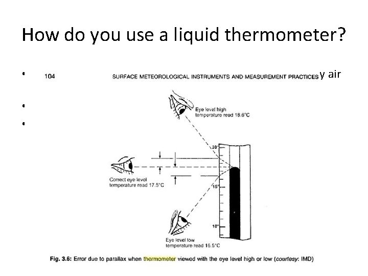 How do you use a liquid thermometer? • Make sure that the bulb is