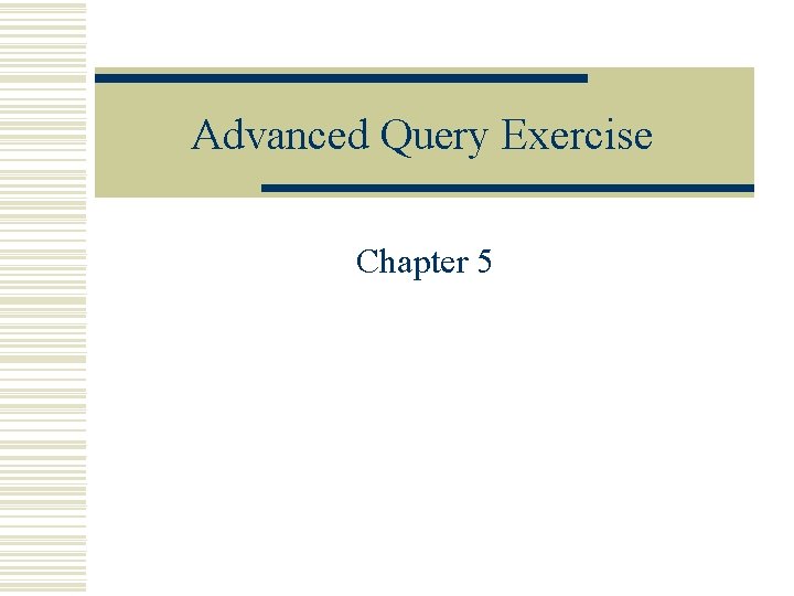 Advanced Query Exercise Chapter 5 