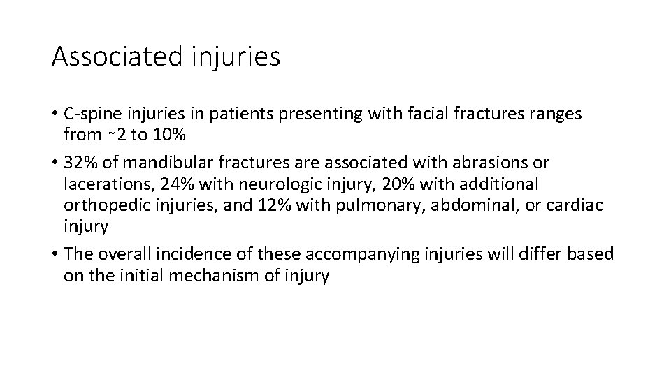 Associated injuries • C-spine injuries in patients presenting with facial fractures ranges from ∼