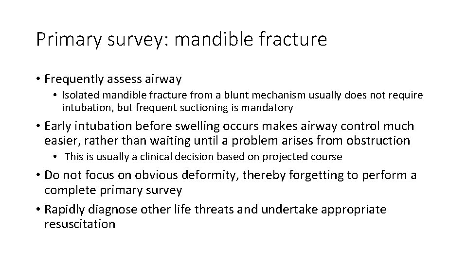 Primary survey: mandible fracture • Frequently assess airway • Isolated mandible fracture from a