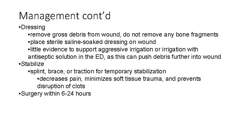 Management cont’d • Dressing • remove gross debris from wound, do not remove any