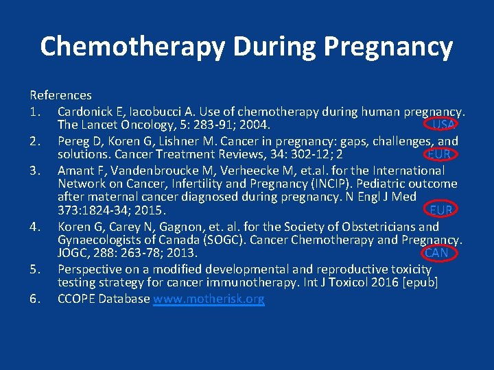 Chemotherapy During Pregnancy References 1. Cardonick E, Iacobucci A. Use of chemotherapy during human