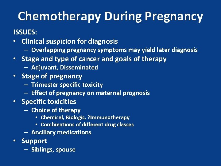 Chemotherapy During Pregnancy ISSUES: • Clinical suspicion for diagnosis – Overlapping pregnancy symptoms may