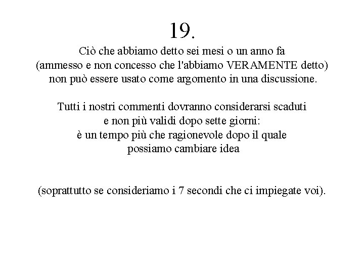 19. Ciò che abbiamo detto sei mesi o un anno fa (ammesso e non