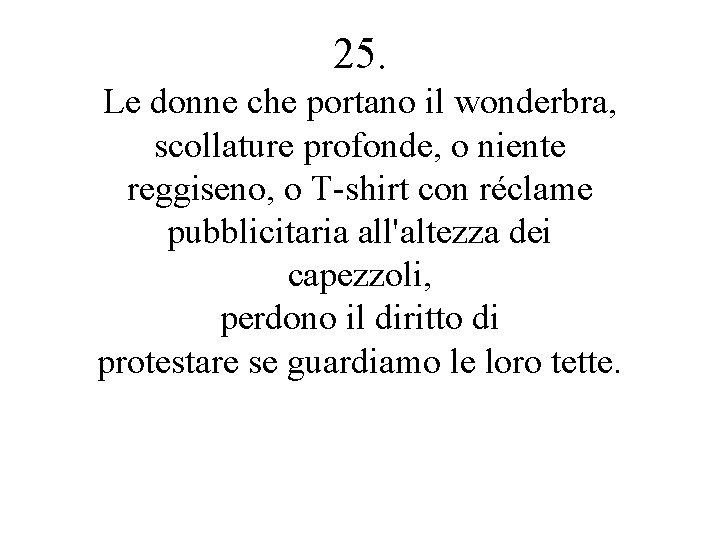25. Le donne che portano il wonderbra, scollature profonde, o niente reggiseno, o T-shirt