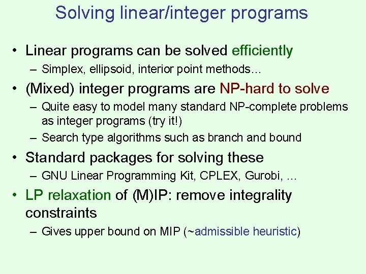 Solving linear/integer programs • Linear programs can be solved efficiently – Simplex, ellipsoid, interior