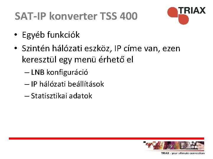 SAT-IP konverter TSS 400 • Egyéb funkciók • Szintén hálózati eszköz, IP címe van,