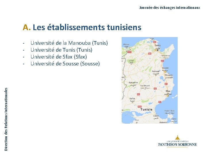 Journée des échanges internationaux A. Les établissements tunisiens Direction des Relations Internationales - Université