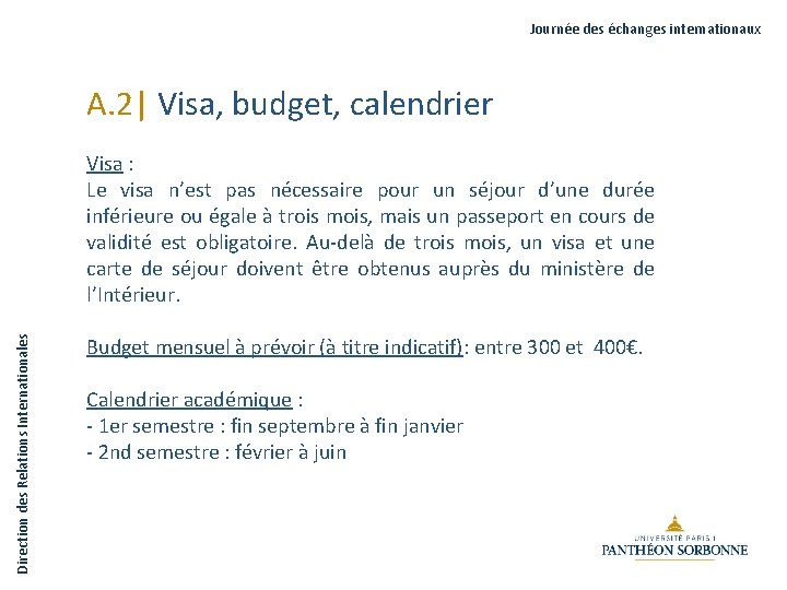 Journée des échanges internationaux A. 2| Visa, budget, calendrier Direction des Relations Internationales Visa