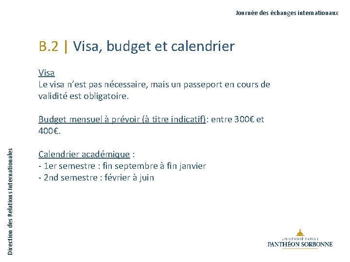 Journée des échanges internationaux B. 2 | Visa, budget et calendrier Visa Le visa