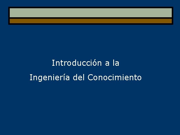 Introducción a la Ingeniería del Conocimiento 